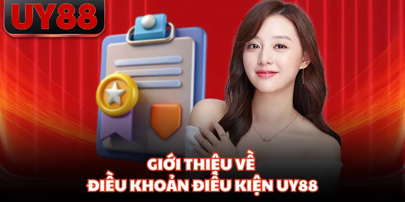 Giới thiệu về điều khoản điều kiện UY88